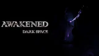 Awakened: Dark Space
