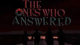 The Ones Who Answered