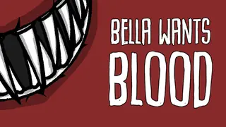 Bella Wants Blood