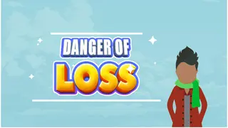 DANGER OF LOSS