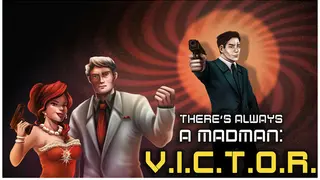 There's Always a Madman: V.I.C.T.O.R.
