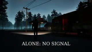 ALONE: NO SIGNAL