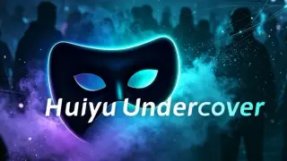 Huiyu Undercover