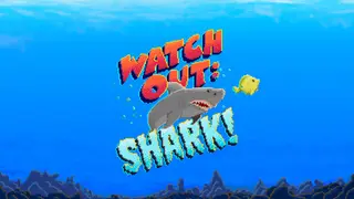 Watch Out: Shark!