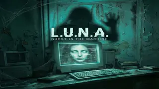 L.U.N.A : Ghost in the Machine