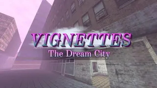 Vignettes: The Dream City