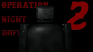 Operation Night Shift 2