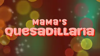 Mama's Quesadillaria