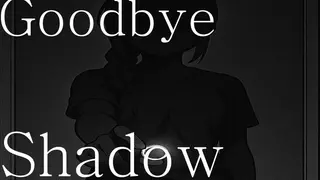Goodbye Shadow