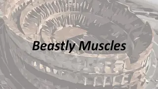 Beastly Muscles