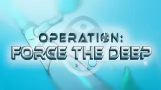 Operation: Forge the Deep