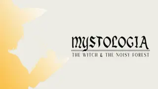Mystologia: The Witch & The Noisy Forest