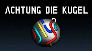 Achtung die Kugel!