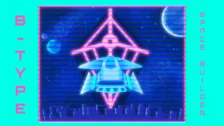 B-Type: Space Builder