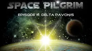 Space Pilgrim Episode III: Delta Pavonis