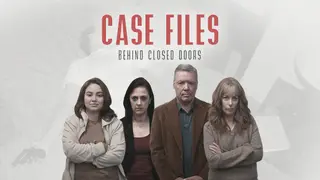 Case Files: Behind Closed Doors