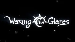 Waking the Glares - Chapters I and II