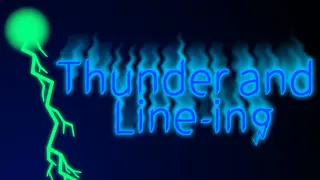 Thunder and Line-ing