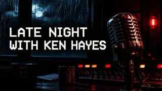 Late Night with Ken Hayes