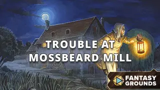 Fantasy Grounds - Trouble at Mossbeard Mill