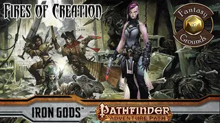Fantasy Grounds - Pathfinder RPG - Iron Gods AP 1: Fires of Creation (PFRPG)