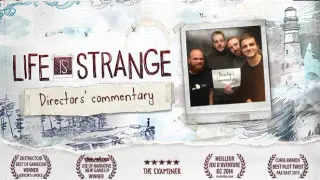 Life is Strange - Directors' Commentary