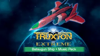 Truxton Extreme - Batsugun Music & Skin Set
