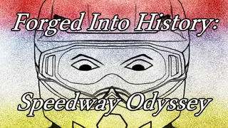 Forged Into History: Speedway Odyssey