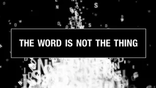 The Word Is Not The Thing
