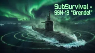 SubSurvival: SSN-13 "Grendel"