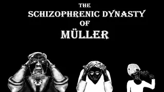 The Schizophrenic Dynasty of Müller