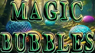 Magic Bubbles