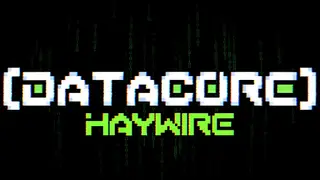 DATACORE: HAYWIRE