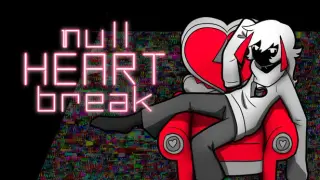 null HEART break