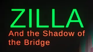 Zilla: Shadow of the Bridge