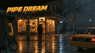 Pipe Dream