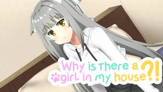 Why Is There A Girl In My House?!