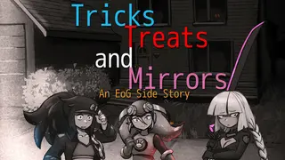 Tricks, Treats and Mirrors - An EoG Side Story