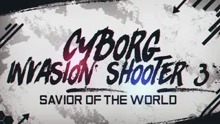 Cyborg Invasion Shooter 3: Savior Of The World
