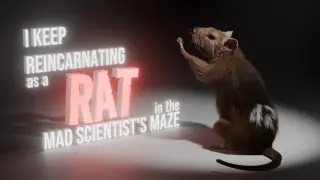 I Keep Reincarnating as a Rat in the Mad Scientist’s Maze