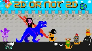 2D Or Not 2D