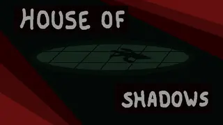 HOS - House of Shadows