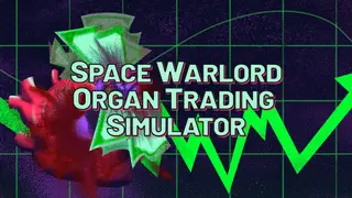 Space Warlord Organ Trading Simulator