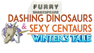 Furry Shakespeare: Dashing Dinosaurs & Sexy Centaurs: Winter's Tale