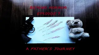 Beyond Horror: Episode One, A Father's Journey