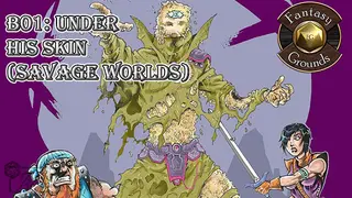 Fantasy Grounds - B01: Under His Skin (Savage Worlds)