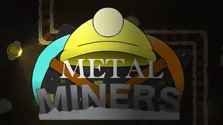 Metal Miners