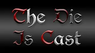 The Die Is Cast