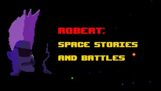 Robert: Space Stories and Battles