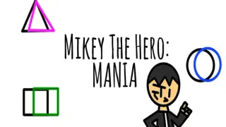 Mikey The Hero: MANIA